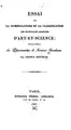 Cover image for Essai sur la nomenclature et la classification des principales branches d'art-et-science ...