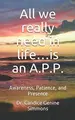 Cover image for All We Really Need in Life... Is an A. P. P.