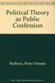 Cover image for Political theory as public confession