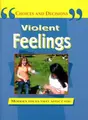Cover image for Violent Feelings (Choices & Decisions)