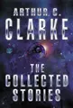 Cover image for Arthur C. Clarke: The Collected Stories