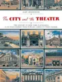 Cover image for The City and the Theatre: The History of New York Playhouses