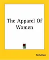 Cover image for The Apparel Of Women