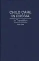 Cover image for Child care in Russia