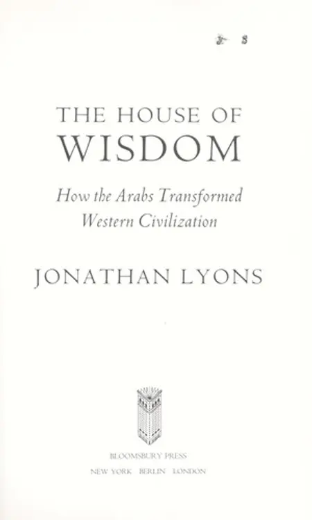 The house of wisdom: how Arab learning transformed Western civilization cover