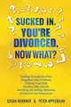 Cover image for Sucked In. You're Divorced. Now What?