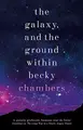 Cover image for The Galaxy, and the Ground Within