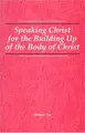 Cover image for Speaking Christ for the Building Up of the Body of Christ