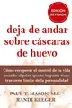 Cover image for Deja de andar sobre cáscaras de huevo. Edición revisada
