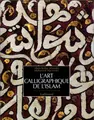 Cover image for L' art calligraphique de l'Islam
