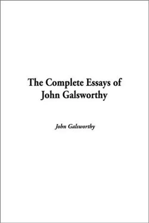 The Complete Essays of John Galsworthy cover