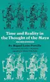 Cover image for Time and reality in the thoughtof the Maya
