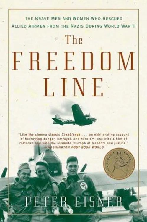 The Freedom Line: The Brave Men and Women Who Rescued Allied Airmen from the Nazis During World War II cover