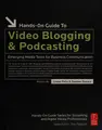 Cover image for Hands-on guide to video blogging and podcasting