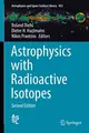Cover image for Astrophysics with Radioactive Isotopes