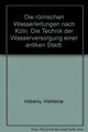 Cover image for Die Romischen Wasserleitungen Nach Koln