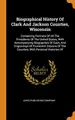 Cover image for Biographical History Of Clark And Jackson Counties, Wisconsin