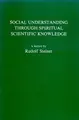 Cover image for Social Understanding Through Spiritual Scientific Knowledge