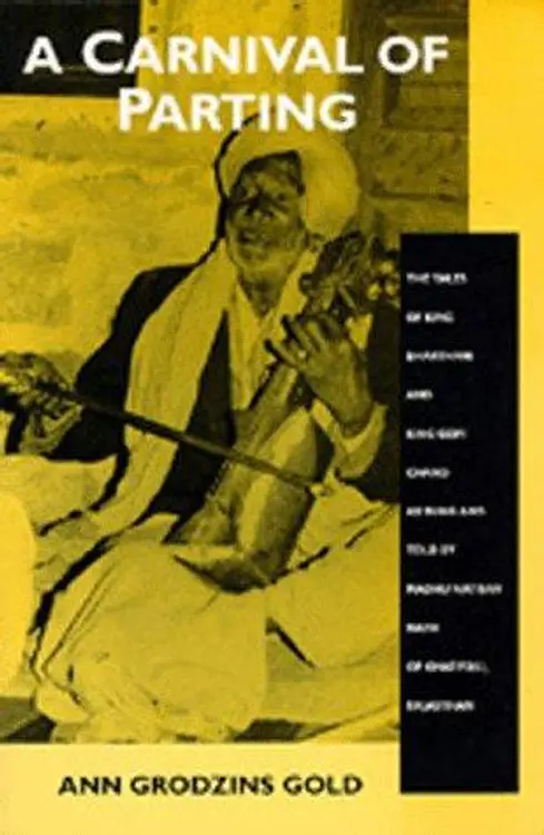 A Carnival of Parting: The Tales of King Bharthari and King Gopi Chand as Sung and Told by Madhu Natisar Nath of Ghatiyali, Rajasthan cover
