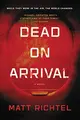Cover image for Dead on Arrival: A Novel