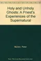 Cover image for Holy and Unholy Ghosts