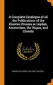 Cover image for A Complete Catalogue of all the Publications of the Elsevier Presses at Leyden, Amsterdam, the Hague, and Utrecht