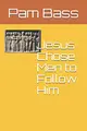 Cover image for Jesus Chose Men to Follow Him