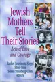 Cover image for Jewish Mothers Tell Their Stories