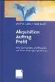 Cover image for Akquisition - Auftrag - Profit. Wie Sie Kunden und Projekte mit Ihren Lösungen gewinnen