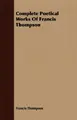 Cover image for Complete Poetical Works Of Francis Thompson