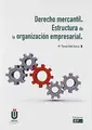 Cover image for Derecho mercantil. Estructura de la organización empresarial