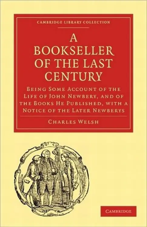 A bookseller of the last century: being some account of the life of John Newbery, and of the books he published, with a notice of the later Newberys cover