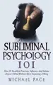 Cover image for Subliminal Psychology 101