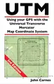 Cover image for UTM Using your GPS with the Universal Transverse Mercator Coordinate System