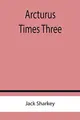 Cover image for Arcturus Times Three