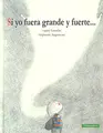 Cover image for Si yo fuera grande y fuerte 2 Edición