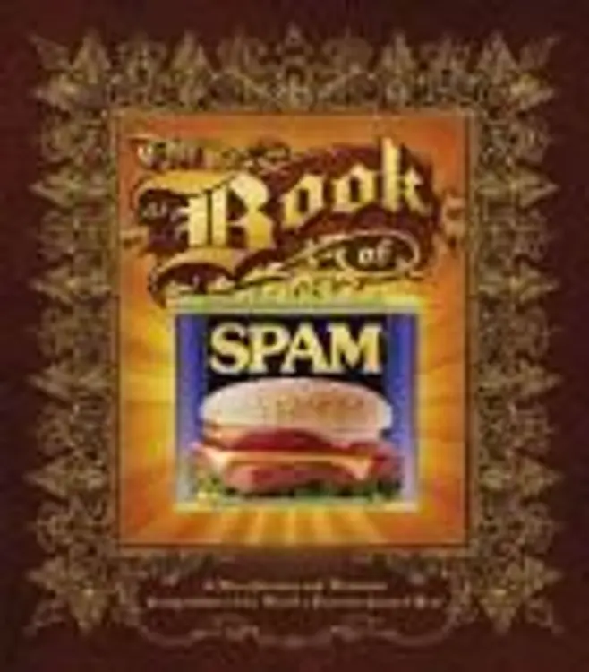 The Book of Spam: A Most Glorious and Definitive Compendium of the World's Favorite Canned Meat cover