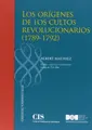 Cover image for Los orígenes de los cultos revolucionarios