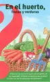 Cover image for En el huerto, frutas y verduras/ Fruits and Vegetables from the Vegetable Garden
