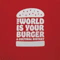 Cover image for The world is your burger