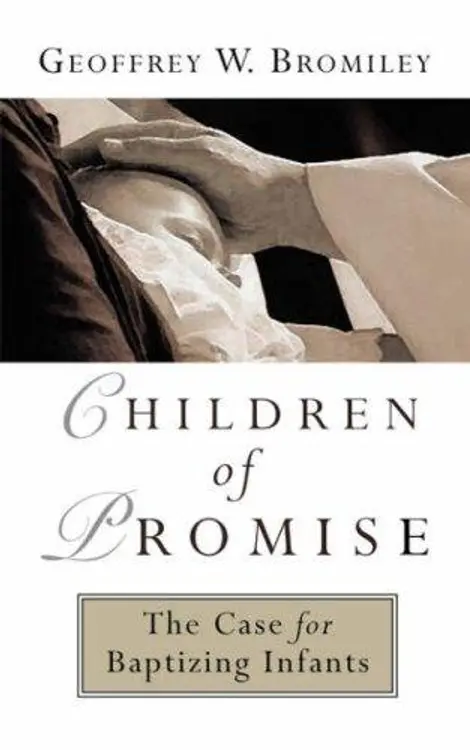 Children of promise: the case for baptizing infants cover