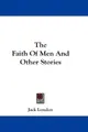 Cover image for The Faith Of Men And Other Stories