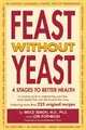 Cover image for Feast Without Yeast: 4 Stages to Better Health