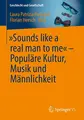 Cover image for „Sounds like a real man to me“ – Populäre Kultur, Musik und Männlichkeit
