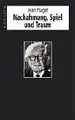 Cover image for Nachahmung, Spiel und Traum. Die Entwicklung der Symbolfunktion beim Kinde.