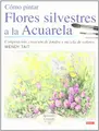 Cover image for COMO PINTAR FLORES SILVESTRES A LA ACUARELA