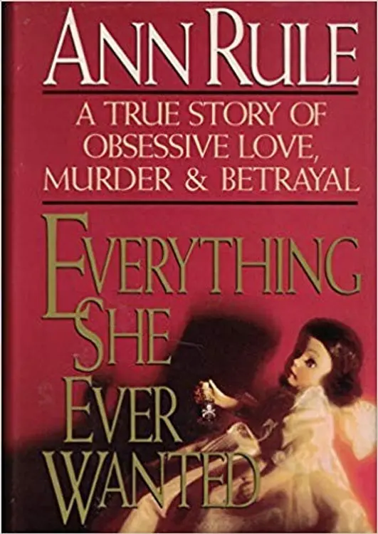 Everything sheever wanted: a true story of obsessive love, murder, and betrayal cover
