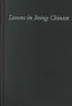 Cover image for Lessons in being Chinese