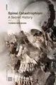 Cover image for Spinal Catastrophism - a Secret History