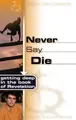 Cover image for Never Say Die